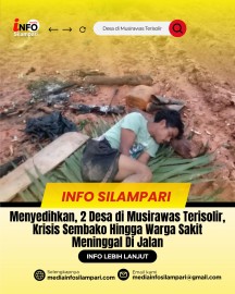 Menyedihkan, 2 Desa di Musirawas Terisolir, Krisis Sembako Hingga Warga Sakit Meninggal Di Jalan