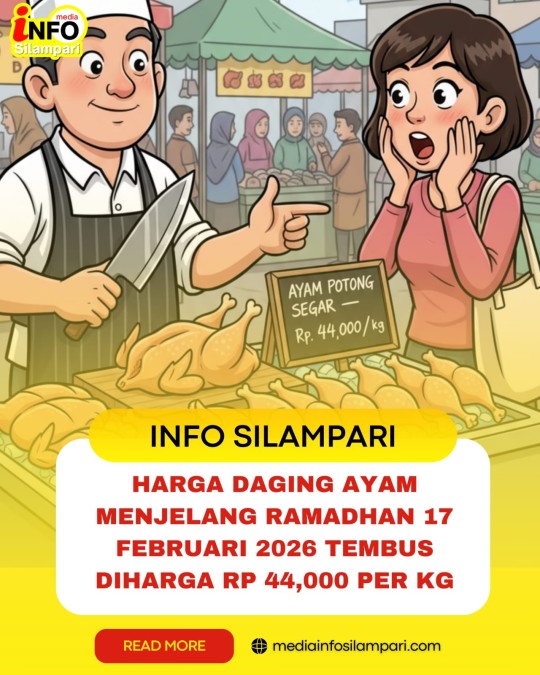Harga Daging Ayam Menjelang Ramadhan 17 Februari 2026, Tembus Rp. 44.000 / Kg