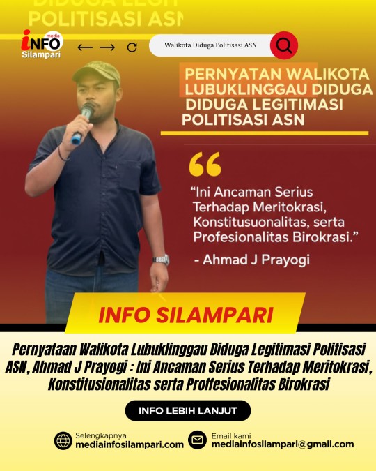 Pernyataan Wali Kota Lubuk Linggau Diduga Legitimasi Politisasi ASN : Ancaman Serius terhadap Meritokrasi, Konstitusionalitas serta Proffesionalitas Birokrasi