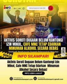 Aktivis Soroti Dugaan Peredaran Alkohol Tanpa Izin, Desak Pemkot dan APH Periksa Cafe MNC Secara Menyeluruh!