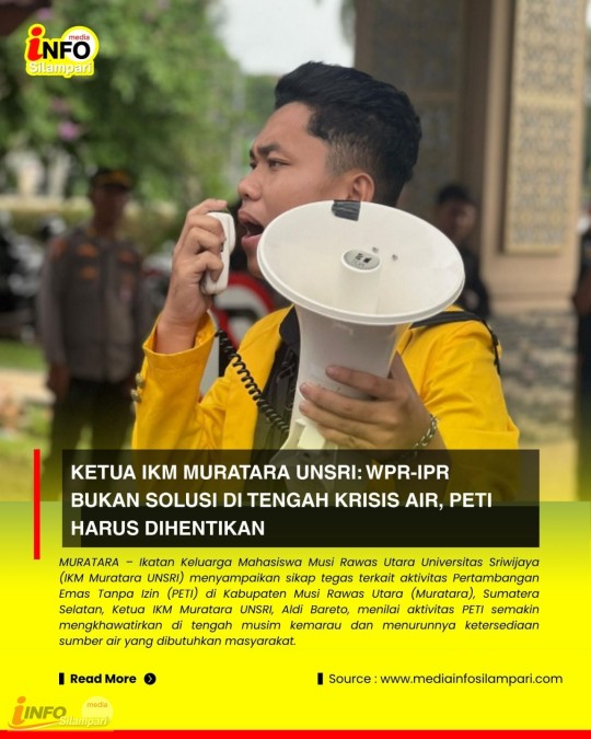 Ketua IKM Muratara UNSRI : WPR-IPR Bukan Solusi di Tengah Krisi Air, PETI Harus Dihentikan!